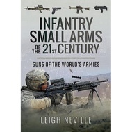 Infantry Small Arms of the 21st Century : Guns of the World's Armies by Leigh Neville (UK edition, h