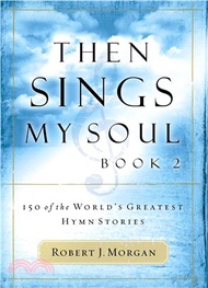 28456.Then Sings My Soul ─ 150 of the World's Greatest Hymn Stories: Book 2