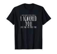 Funny Ignored You Fine First Time Sarcastic Teen Preteen Short Sleeve T-Shirt