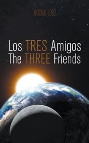 Los Tres Amigos/The Three Friends Antonio Lobo.