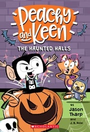 The Haunted Halls (Peachy and Keen) Jason Tharp