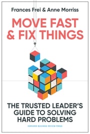 Move Fast and Fix Things Frances Frei