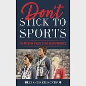 Don’t Stick to Sports: The American Athlete’s Fight Against Injustice