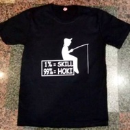 LUCKY FISHING T-SHIRT 1% SKILL 99% HOKI T-SHIRT/ FISHING MANIA T-SHIRT/