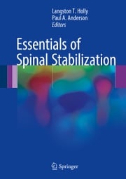 Essentials of Spinal Stabilization Langston T. Holly