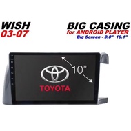 TOYOTA WISH 2003 10 INCH ANDROID PLAYER CASING