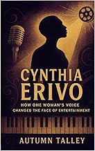 Cynthia Erivo: How One Woman's Voice Changed The Face Of Entertainment