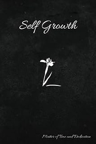 Self Growth - 6 x 9 in (15.24 x 22.86 cm): Unleash the Power of Your Journal to Make Every Minute Ma