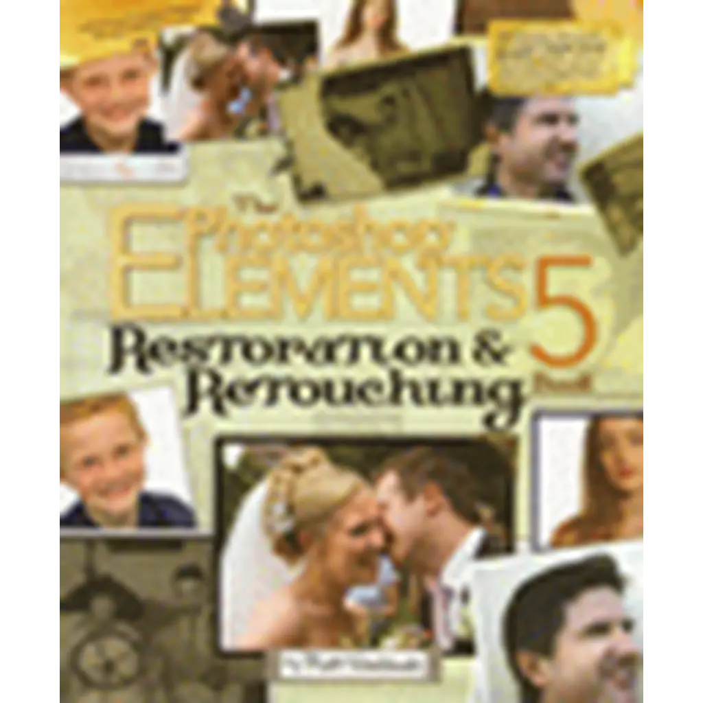 Photoshop Elements 5 Restoration and Retouching