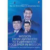 Mission FROM ANYWHERE TO EVERYWHERE:TOTHER IN MISSION- UNITED EVANGELICAL MISSION- BPK Gunung Mulia