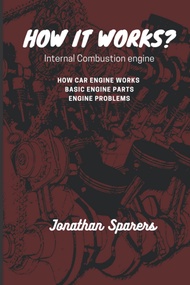 HOW IT WORKS?: HOW CAR ENGINE WORKS - BASIC ENGINE PARTS AND ENGINE PROBLEMS (How It Works ? Automot