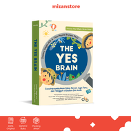 The Yes Brain - Cara Menumbuhkan Sikap Berani Ingin Tahu dan Tangguh di Dalam Diri Anak - Daniel J. 