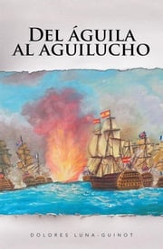 Del Águila Al Aguilucho Dolores Luna-Guinot