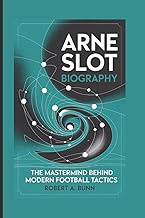 ARNE SLOT BIOGRAPHY: The Mastermind Behind Modern Football Tactics