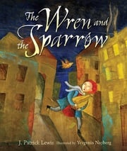 The Wren and the Sparrow J. Patrick Lewis