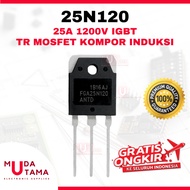 TRANSISTOR MOSFET 25N120 INDUCTION STOVE 25A 1200V IGBT | TR 25N120 | MOSFET 25N120 | TR Induction C