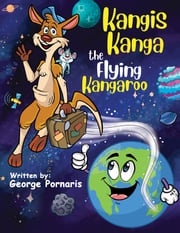 Kangis Kanga – The Flying Kangaroo George Pornaris