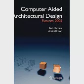 Computer Aided Architectural Design Futures 2005: Proceedings of the 11th International CAAD Futures Conference Held At The Vien