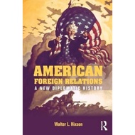 [100% Original Books] - American Foreign Relations : A New Diplomatic Hi by Walter L. Hixson (UK edi