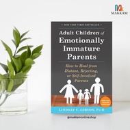Adult Children of Emotionally Immature Parents: How to Heal from Distant, Rejecting, or Self-Involve
