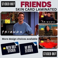 FRIENDS - STICKER SKIN CARD FOR ATM, CREDIT, DEBIT , BEEP CARD