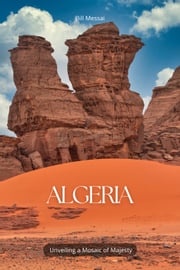 Algeria Unveiling a Mosaic of Majesty Bill MESSAI
