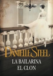 La bailarina | El clon Danielle Steel