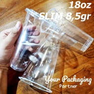 CUP 18OZ SLIM 85GR  ISI 50 PCS TANPA TUTUP / GELAS PLASTIK / CUP PLASTIC