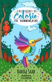 The Secret of Colorie, the Hummingbird Bahige Saab