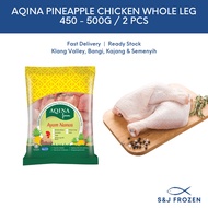 🐓AQINA Pineapple Chicken Whole Leg【AQINA鸡腿+鸡上腿】(450-500g) (2 pcs)🐓