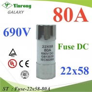 DC Fuse Size 22x58mm 80A 690V GR For Battery (Excluding Cylinder) Model Fuse-22x58-80A