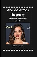 Ana de Armas Biography: From Cuba to Hollywood Success