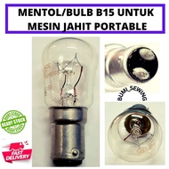 B15 MENTOL / BULB UNTUK MESIN JAHIT PORTABLE