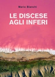 Le discese agli inferi Mario Bianchi