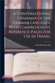 9152.A Conversational Grammar of the German Language With Comprehensive Reference-pages for use in Transl