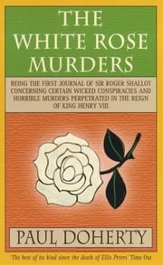 The White Rose Murders (Tudor Mysteries, Book 1) Paul Doherty
