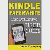 Kindle Paperwhite: The Definitive User Guide