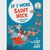 If I Were Saint Nick---By the Cat in the Hat: A Christmas Story