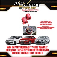 WIN IMPACT HONDA CITY GM6 T9A JAZZ  GK Hybrid (2014-2019) FRONT STABILIZER  BUSH SET BUSH FULLY RUBB