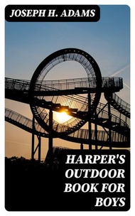 Harper's Outdoor Book for Boys【電子書籍】[ Joseph H. Adams ]