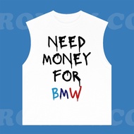 BMW Need Money For Sleeveless Shirt Size S-3XL Street Style Men Women