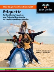 Etiquette for Residents, Travelers, and Potential Immigrants to English-speaking Countries Ron Sunquest