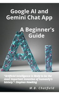 Google AI and Gemini Chat App: A Beginner's Guide (Google AI with Gemini Chat App: A Step-by-Step Gu