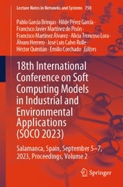 18th International Conference on Soft Computing Models in Industrial and Environmental Applications (SOCO 2023) Pablo García Bringas