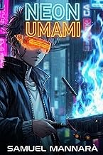 Neon Umami - Vol. 1: Un'avventura Cyberpunk Culinaria: Il Cuoco delle Fiamme Blu