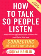 107353.How to Talk So People Listen ─ Connecting in Today's Workplace, New for Business Now