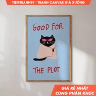 Tranh treo tường Good For The Plot Poster Motivational Quotes Typography Colorful Cat Wall Art tặng