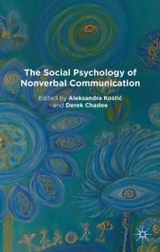 The Social Psychology of Nonverbal Communication A. Kostic
