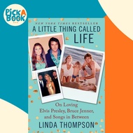 A Little Thing Called Life : On Loving Elvis Presley, Bruce Jenner, and Songs  by Linda Thompson (US
