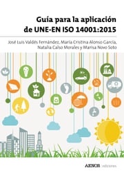 Guía para la aplicación de UNE-EN ISO 14001:2015 José Luis Valdés Fernández